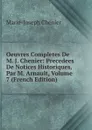 Oeuvres Completes De M. J. Chenier: Precedees De Notices Historiques, Par M. Arnault, Volume 7 (French Edition) - Marie-Joseph Chénier