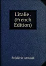 L.italie . (French Edition) - Frédéric Arnaud