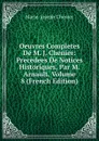 Oeuvres Completes De M. J. Chenier: Precedees De Notices Historiques, Par M. Arnault, Volume 8 (French Edition) - Marie-Joseph Chénier