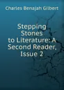 Stepping Stones to Literature: A Second Reader, Issue 2 - Charles Benajah Gilbert