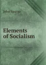 Elements of Socialism - Spargo John