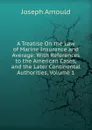 A Treatise On the Law of Marine Insurance and Average: With References to the American Cases, and the Later Continental Authorities, Volume 1 - Arnould Joseph