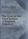 The Lives of the Chief Justices of England, Volume 2 - Arnould Joseph