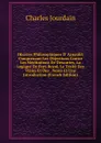 OEuvres Philosophiques D. Arnauld: Comprenant Les Objections Contre Les Meditations De Descartes, La Logique De Port-Royal, Le Traite Des Vraies Et Des . Notes Et Une Introduction (French Edition) - Charles Jourdain