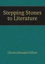 Stepping Stones to Literature - Charles Benajah Gilbert