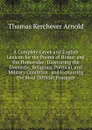 A Complete Greek and English Lexicon for the Poems of Homer and the Homeridae: Illustrating the Domestic, Religious, Political, and Military Condition . and Explaining the Most Difficult Passages - Thomas Kerchever Arnold
