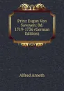 Prinz Eugen Von Savoyen: Bd. 1719-1736 (German Edition) - Alfred Arneth