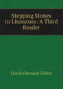 Stepping Stones to Literature: A Third Reader - Charles Benajah Gilbert