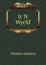 Jc N Wyclif - Thomas Arnold