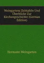 Weingartens Zeittafeln Und Uberblicke Zur Kirchengeschichte (German Edition) - Hermann Weingarten