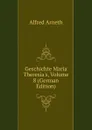 Geschichte Maria Theresia.s, Volume 8 (German Edition) - Alfred Arneth