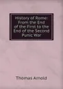 History of Rome: From the End of the First to the End of the Second Punic War - Thomas Arnold