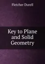 Key to Plane and Solid Geometry - Durell Fletcher