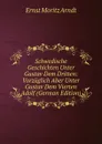 Schwedische Geschichten Unter Gustav Dem Dritten: Vorzuglich Aber Unter Gustav Dem Vierten Adolf (German Edition) - Ernst Moritz Arndt