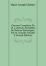 Oeuvres Completes De M. J. Chenier: Precedees De Notices Historiques, Par M. Arnault, Volume 3 (French Edition) - Marie-Joseph Chénier