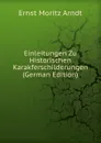 Einleitungen Zu Historischen Karakferschilderungen (German Edition) - Ernst Moritz Arndt