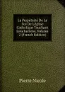 La Perpetuite De La Foi De L.eglise Catholique Touchant L.eucharistie, Volume 2 (French Edition) - Pierre Nicole