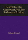 Geschichte Der Gegenwart, Volume 3 (German Edition) - Eduard Arnd