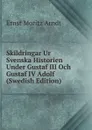 Skildringar Ur Svenska Historien Under Gustaf III Och Gustaf IV Adolf (Swedish Edition) - Ernst Moritz Arndt