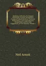 Elements of Physics, Or, Natural Philosophy, General and Medical: Explained Independently of Technical Mathematics, and Containing New Disquisitions and Practical Suggestions, in Two Volumes, Volume 1 - Neil Arnott