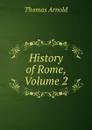 History of Rome, Volume 2 - Thomas Arnold