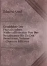 Geschichte Der Franzosischen Nationallitteratur Von Der Renaissance Bis Zu Der Revolution, Volume 1 (German Edition) - Eduard Arnd