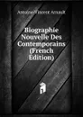 Biographie Nouvelle Des Contemporains (French Edition) - Antoine-Vincent Arnault