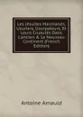 Les Jesuites Marchands, Usuriers, Usurpateurs, Et Leurs Cruautes Dans L.ancien . Le Nouveau Continent (French Edition) - Antoine Arnauld