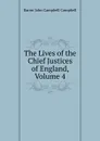 The Lives of the Chief Justices of England, Volume 4 - John Campbell Campbell