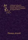 A Manual of English Literature, Historical and Critical: With a N Appendix On English Metres - Thomas Arnold