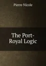 The Port-Royal Logic - Pierre Nicole