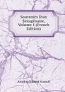 Souvenirs D.un Sexagenaire, Volume 1 (French Edition) - Antoine-Vincent Arnault