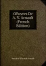 OEuvres De A. V. Arnault (French Edition) - Antoine-Vincent Arnault
