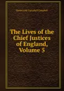 The Lives of the Chief Justices of England, Volume 5 - John Campbell Campbell