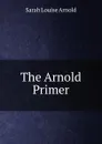 The Arnold Primer - Sarah Louise Arnold