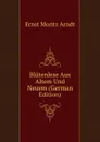 Blutenlese Aus Altem Und Neuem (German Edition) - Ernst Moritz Arndt
