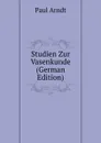 Studien Zur Vasenkunde (German Edition) - Paul Arndt