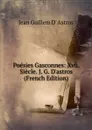 Poesies Gasconnes: Xvii. Siecle. J. G. D.astros (French Edition) - Jean Guillem D' Astros