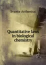 Quantitative laws in biological chemistry - Svante Arrhenius
