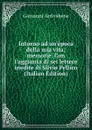 Intorno ad un.epoca della mia vita; memorie. Con l.aggiunta di sei lettere inedite di Silvio Pellico (Italian Edition) - Giovanni Arrivabene