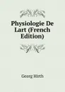 Physiologie De Lart (French Edition) - Georg Hirth