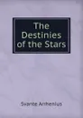 The Destinies of the Stars - Svante Arrhenius