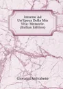 Intorno Ad Un.Epoca Della Mia Vita: Memorie. (Italian Edition) - Giovanni Arrivabene