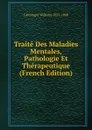 Traite Des Maladies Mentales, Pathologie Et Therapeutique (French Edition) - Griesinger Wilhelm 1817-1868