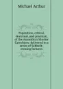 Exposition, critical, doctrinal, and practical, of the Assembly.s Shorter Catechism: delivered in a series of Sabbath-evening lectures - Michael Arthur