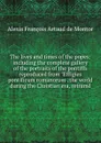 The lives and times of the popes: including the complete gallery of the portraits of the pontiffs reproduced from 