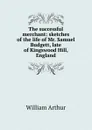 The successful merchant: sketches of the life of Mr. Samuel Budgett, late of Kingswood Hill, England - William Arthur