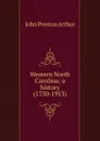 Western North Carolina; a history (1730-1913) - John Preston Arthur