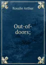 Out-of-doors; - Rosalie Arthur