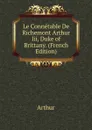 Le Connetable De Richemont Arthur Iii, Duke of Brittany. (French Edition) - Arthur